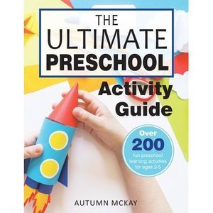 The Ultimate Preschool Activity Guide: Over 200 Fun Preschool Learning Activitie